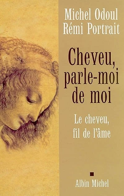 Cheveu, parle-moi de moi: le cheveu, fil de l'âme