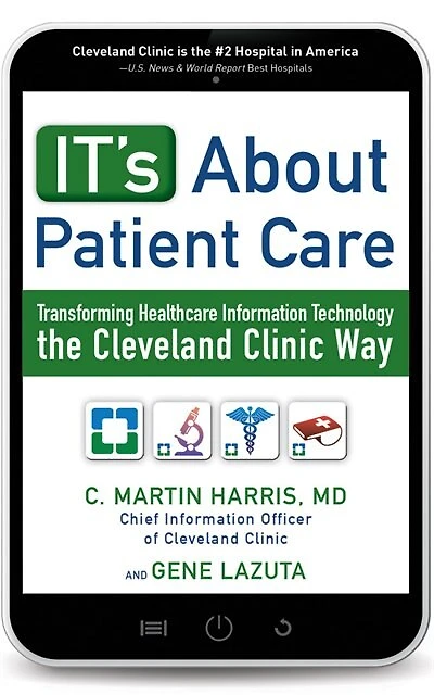 It's About Patient Care: Transforming Healthcare Information Technology The Cleveland Clinic Way