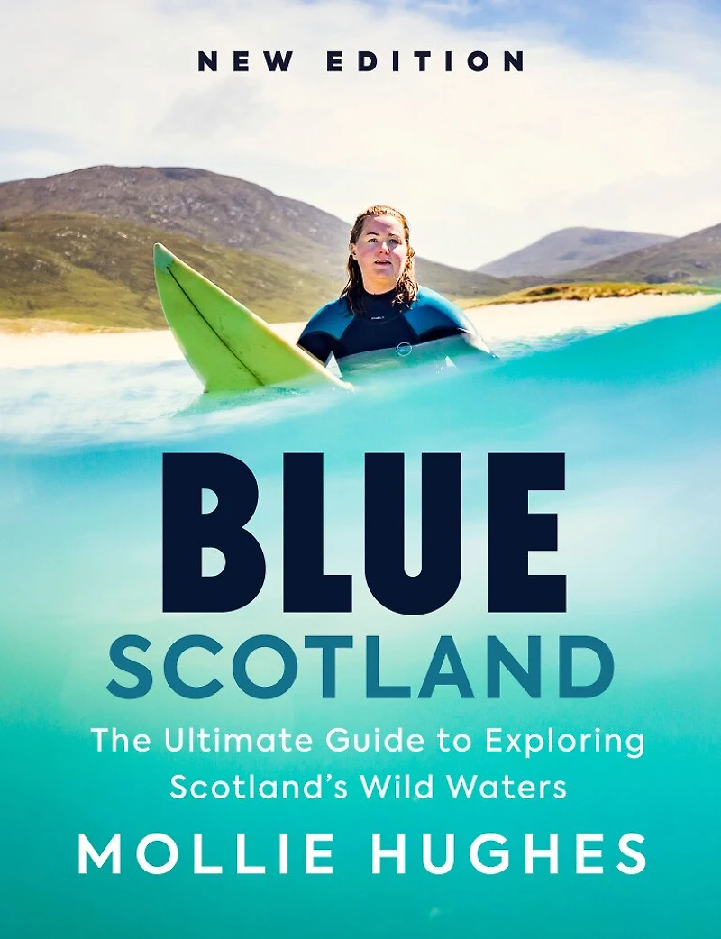 Blue Scotland: The Ultimate Guide to Exploring Scotland's Wild Waters