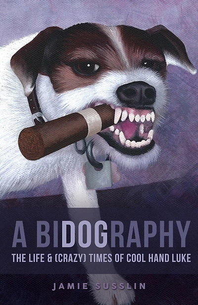 A BiDOGraphy: The Life & (Crazy) Times of Cool Hand Luke