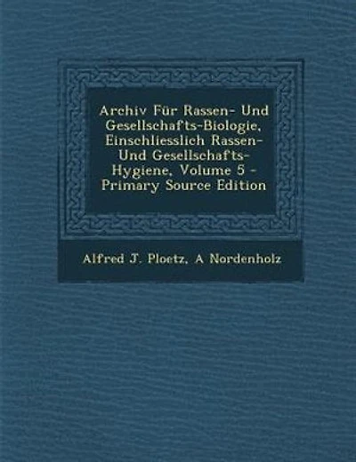 Archiv Fnr Rassen- Und Gesellschafts-Biologie, Einschliesslich Rassen- Und Gesellschafts-Hygiene, Volume 5 - Primary Source Edition