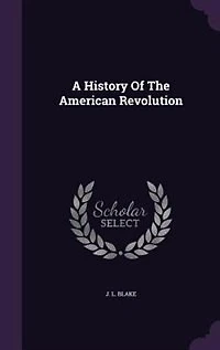 A History Of The American Revolution