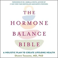 The Hormone Balance Bible: A Holistic Plan to Create Lifelong Health