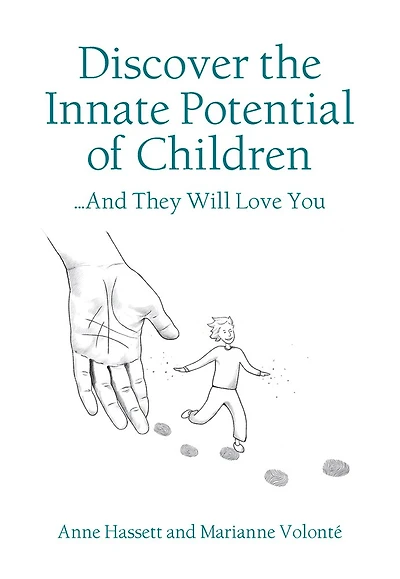 Discover The Innate Potential Of Children: ... And They Will Love You