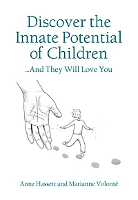 Discover The Innate Potential Of Children: ... And They Will Love You