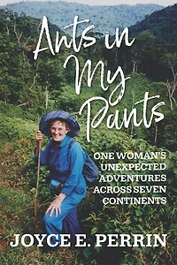 Ants in My Pants: One Woman's Unexpected Adventures Across Seven Continents