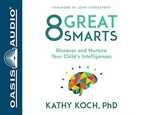8 Great Smarts (library Edition): Discover And Nurture Your Child's Intelligences