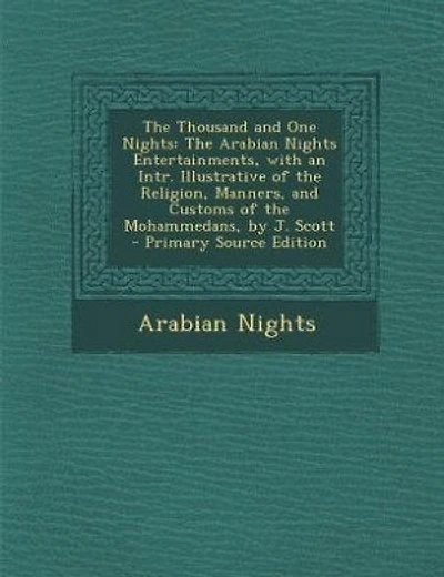 The Thousand and One Nights: The Arabian Nights Entertainments, with an Intr. Illustrative of the Religion, Manners, and Customs