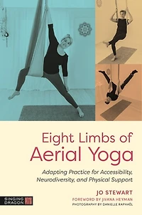 Eight Limbs of Aerial Yoga: Adapting Practice for Accessibility, Neurodiversity, and Physical Support