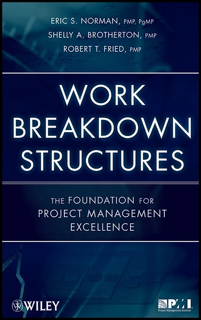 Work Breakdown Structures: The Foundation for Project Management Excellence