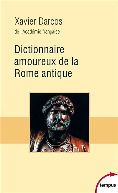 DICTIONNAIRE AMOUREUX DE LA ROME ANTIQUE