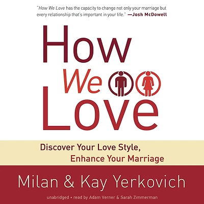 How We Love: Discover Your Love Style, Enhance Marriage