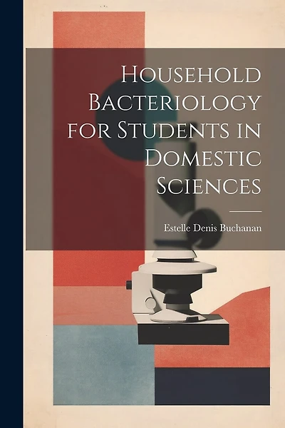 Household Bacteriology for Students in Domestic Sciences