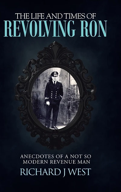 The Life and Times of Revolving Ron: Anecdotes a Not So Modern Revenue Man
