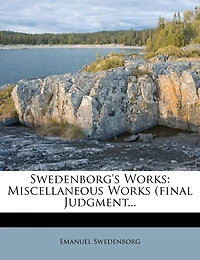 Swedenborg's Works: Miscellaneous Works (final Judgment
