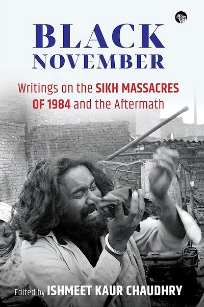 Black November: Writings On The Sikh Massacres Of 1984 And The Aftermath