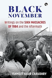 Black November: Writings On The Sikh Massacres Of 1984 And The Aftermath