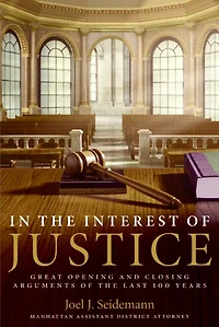 the Interest of Justice: Great Opening and Closing Arguments Last 100 Years