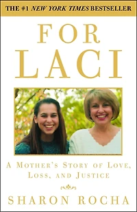 For Laci: A Mother's Story Of Love, Loss, And Justice