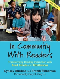 Community with Readers: Transforming reading instruction read-alouds and minilessons
