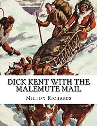 Dick Kent With The Malemute Mail