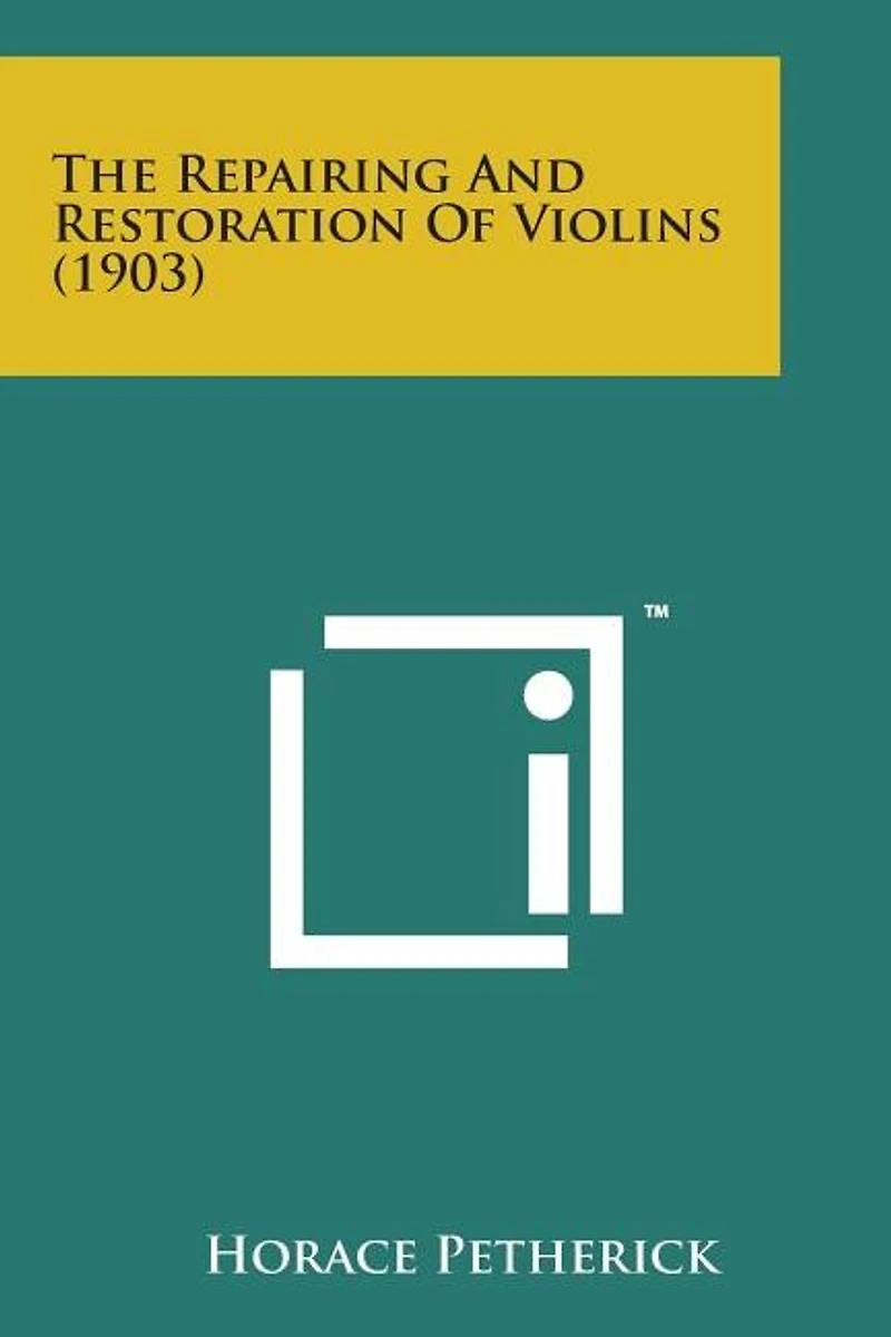 The Repairing and Restoration of Violins (1903)