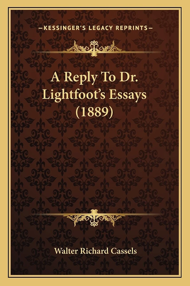 A Reply To Dr. Lightfoot's Essays (1889)