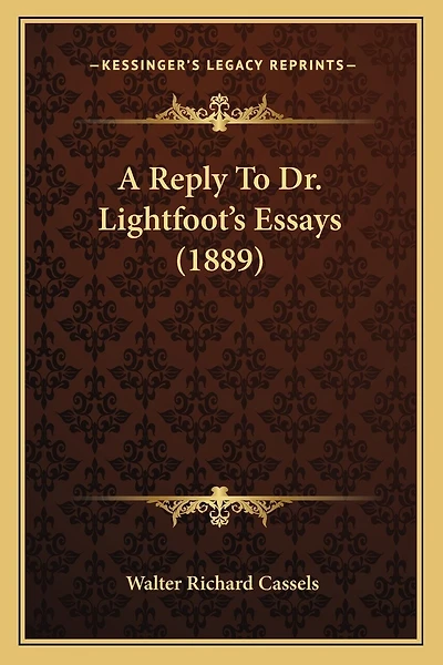 A Reply To Dr. Lightfoot's Essays (1889)