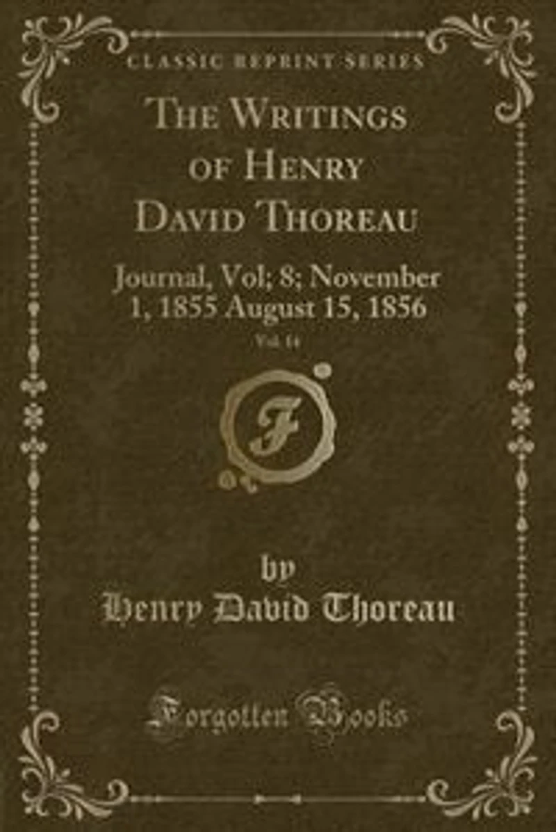 The Writings of Henry David Thoreau, Vol. 14: Journal, Vol; 8; November 1, 1855 August 15, 1856 (Classic Reprint)