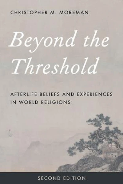 Beyond the Threshold: Afterlife Beliefs and Experiences World Religions