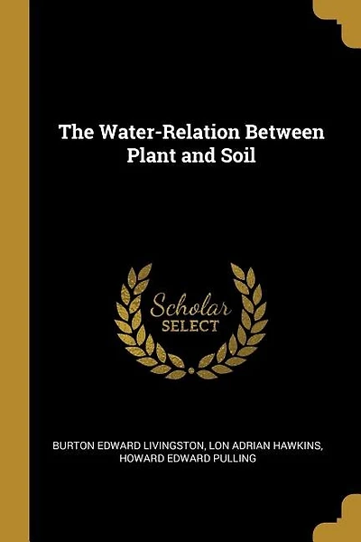 The Water-Relation Between Plant and Soil