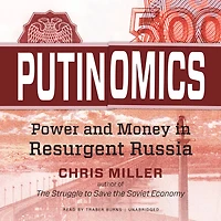 Putinomics: Power and Money Resurgent Russia