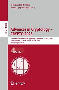 Advances Cryptology - CRYPTO 2023: 43rd Annual International Conference, 2023, Santa Barbara, CA, USA, August 20-24, Proceedings