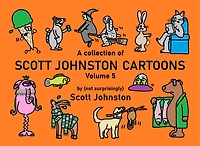 A Collection of Scott Johnston Cartoons - Volume 5