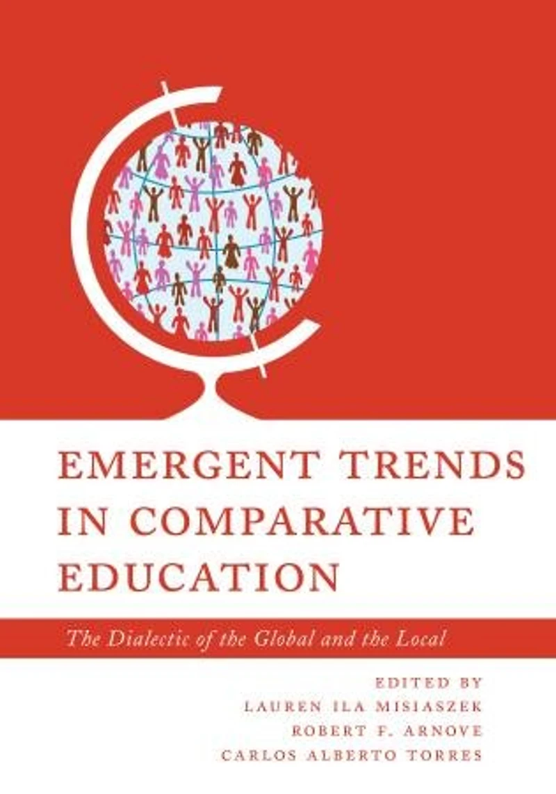 Emergent Trends Comparative Education: the Dialectic of Global and Local