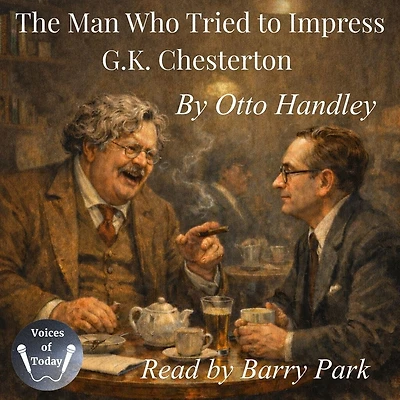 The Man Who Tried to Impress G. K. Chesterton: On Bad Teeth and Redemptive Philosophy