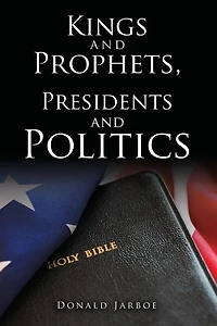 Kings and Prophets, Presidents and Politics