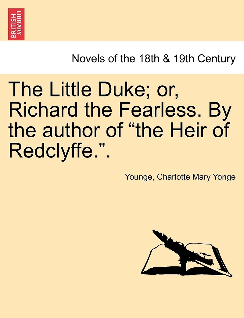 the Little Duke, Or, Richard Fearless. by Author of 'The Heir Redclyffe'