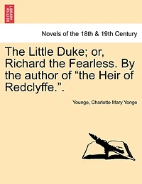 the Little Duke, Or, Richard Fearless. by Author of 'The Heir Redclyffe'