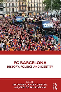 FC Barcelona: History, Politics and Identity