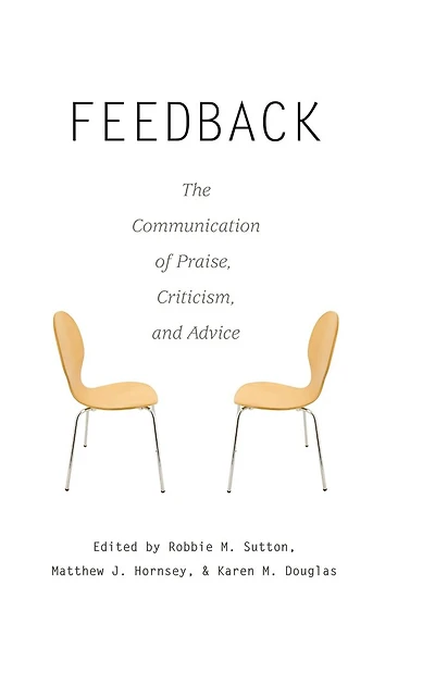 Feedback: The Communication of Praise, Criticism, and Advice