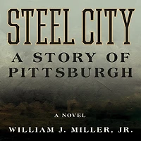 Steel City: A Story of Pittsburgh