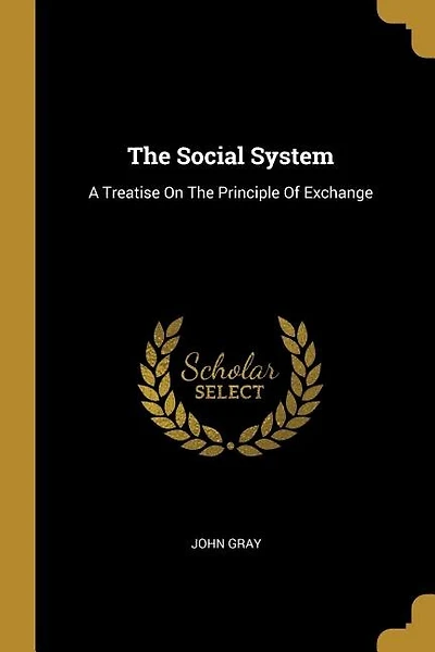 The Social System: A Treatise On The Principle Of Exchange