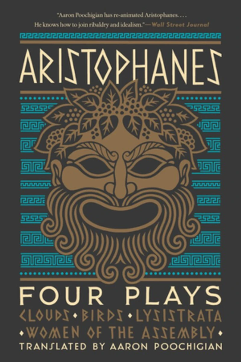 Aristophanes: Four Plays: Clouds, Birds, Lysistrata, Women Of The Assembly