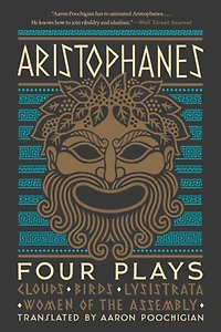 Aristophanes: Four Plays: Clouds, Birds, Lysistrata, Women Of The Assembly