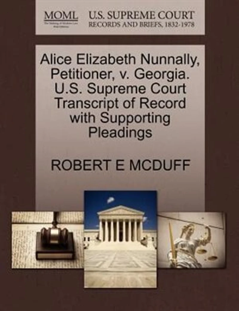 Alice Elizabeth Nunnally, Petitioner, V. Georgia. U.s. Supreme Court Transcript Of Record With Supporting Pleadings