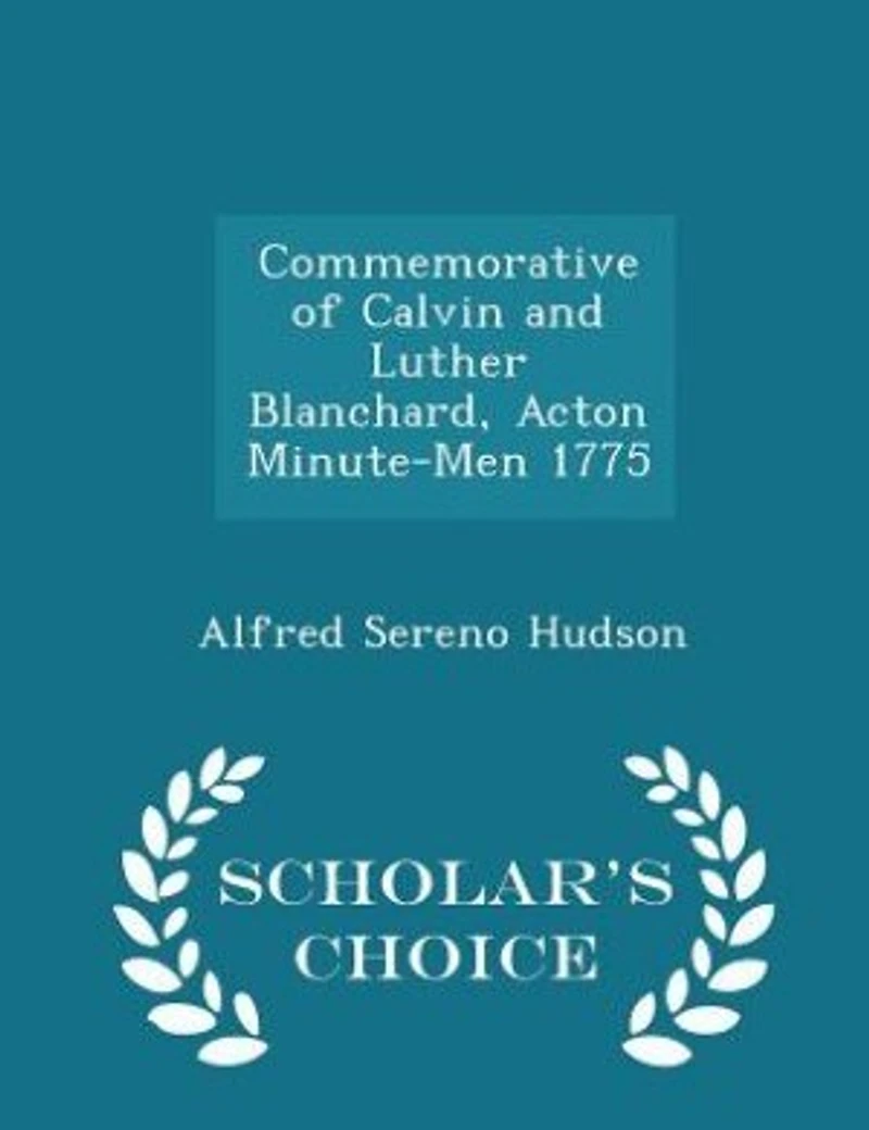 Commemorative of Calvin and Luther Blanchard Acton Minute-Men 1775 (Classic Reprint)