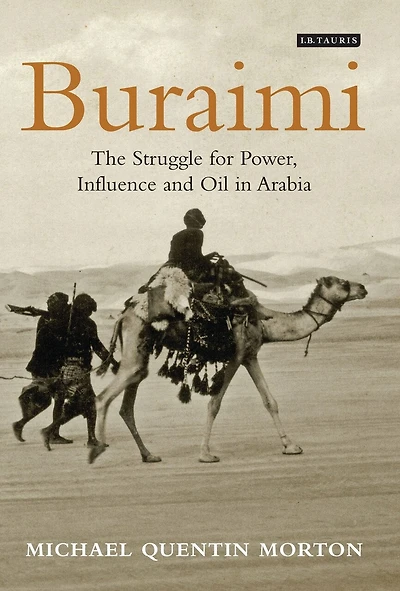 Buraimi: The Struggle for Power, Influence and Oil Arabia
