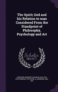 The Spirit; God and his Relation to man Considered From the Standpoint of Philosophy, Psychology and Art