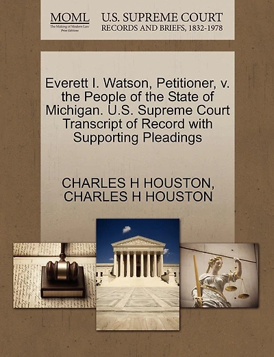 Everett I. Watson, Petitioner, v. the People of the State of Michigan. U.S. Supreme Court Transcript of Record with Supporting Pleadings